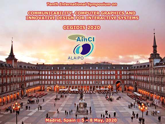 10th International Symposium on Communicability, Computer Graphics and Innovative Design for Interactive Systems :: CCGIDIS 2020 :: Madrid, Spain :: 5 - 8, May 2020