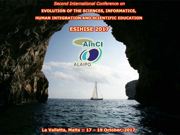 Second International Conference on Evolution of the Sciences, Informatics, Human Integration and Scientific Education :: ESIHISE 2017 :: October, 17 - 19, 2017 :: La Valletta, Malta