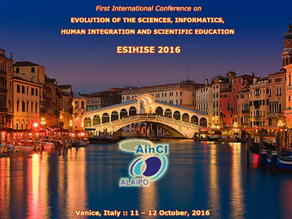 First International Conference on Evolution of the Sciences, Informatics, Human Integration and Scientific Education :: ESIHISE 2016 :: October, 11 and 12, 2016