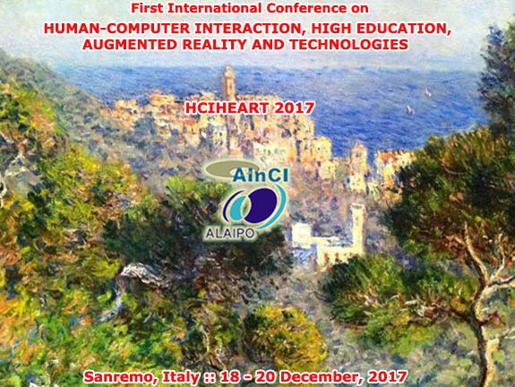 First International Conference on Human-Computer Interaction, High Education, Augmented Reality and Technologies :: HCIHEART 2017 :: Sanremo, Italy :: December 13 - 15, 2017
