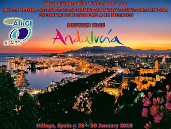 Second International Conference on Multimedia, Scientific Information and Visualization for Information Systems and Metrics (MSIVISM 2015) :: Málaga, Andalucía – Spain :: January 28 – 30, 2015