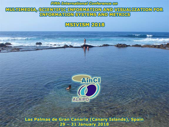 5th International Conference on Multimedia, Scientific Information and Visualization for Information Systems and Metrics (MSIVISM 2018) :: Las Palmas de Gran Canaria, Spain :: January 29 – 31, 2018