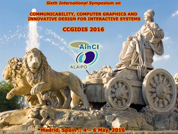 CCGIDIS 2016 :: Sixth International Symposium on Communicability, Computer Graphics and Innovative Design for Interactive Systems :: Madrid, Spain :: 4 - 7 May, 2016 