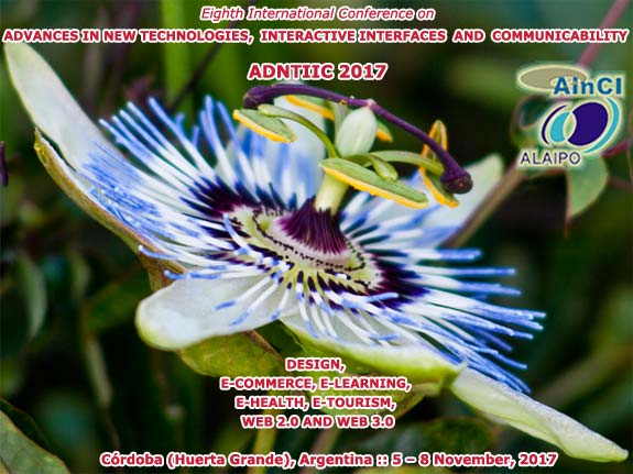 Eighth International Conference on Advances in New Technologies, Interactive Interfaces and Communicability :: ADNTIIC 2017 :: Córdoba, Argentina :: 5 - 8 November, 2017