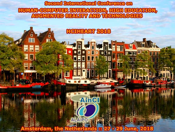 Second International Conference on Human-Computer Interaction, High Education, Augmented Reality and Technologies :: HCIHEART 2018 :: Amsterdam, the Netherlans :: June 27 - 29, 2018