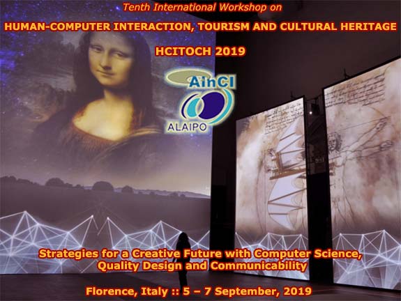 10th International Workshop on Human-Computer Interaction, Tourism and Cultural Heritage: Strategies for a Creative Future with Computer Science, Quality Design and Communicability :: HCITOCH 2019 :: Florence, Italy :: September 5 - 7